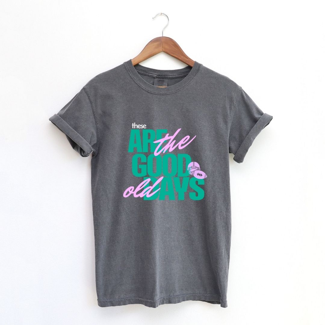 These are the Good Old Days Tee
