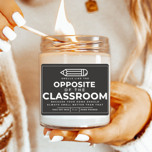 Smells like the Opposite of the Classroom: 9 oz Candle