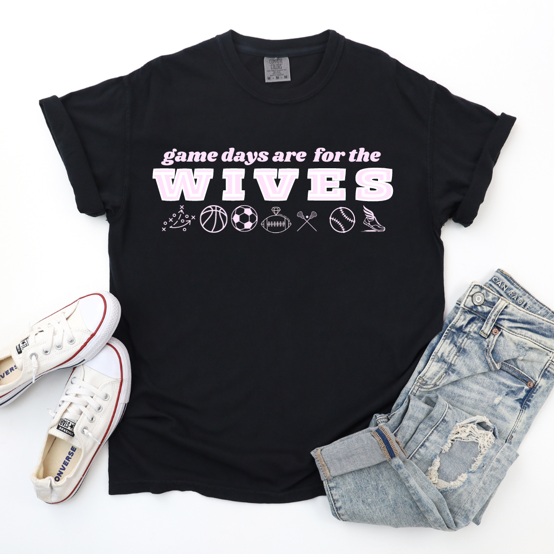 Game Days Are for the Wives - SHORT SLEEVE TEE
