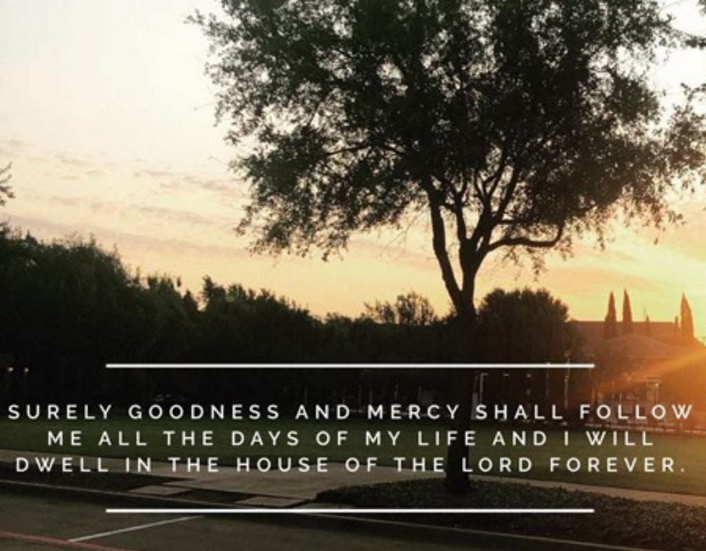 Surely Goodness and Mercy