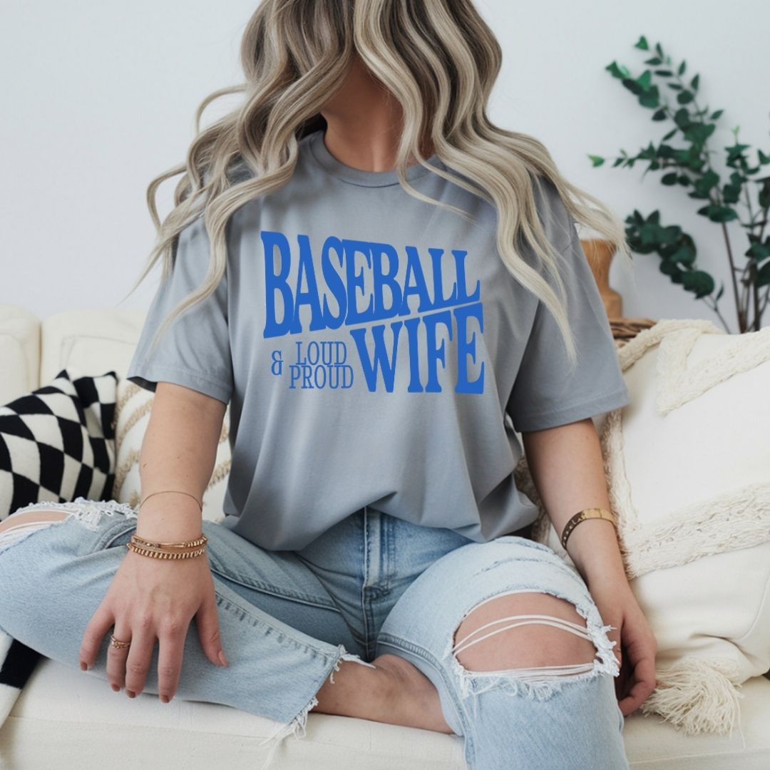 Baseball Wife: Loud & Proud Tee