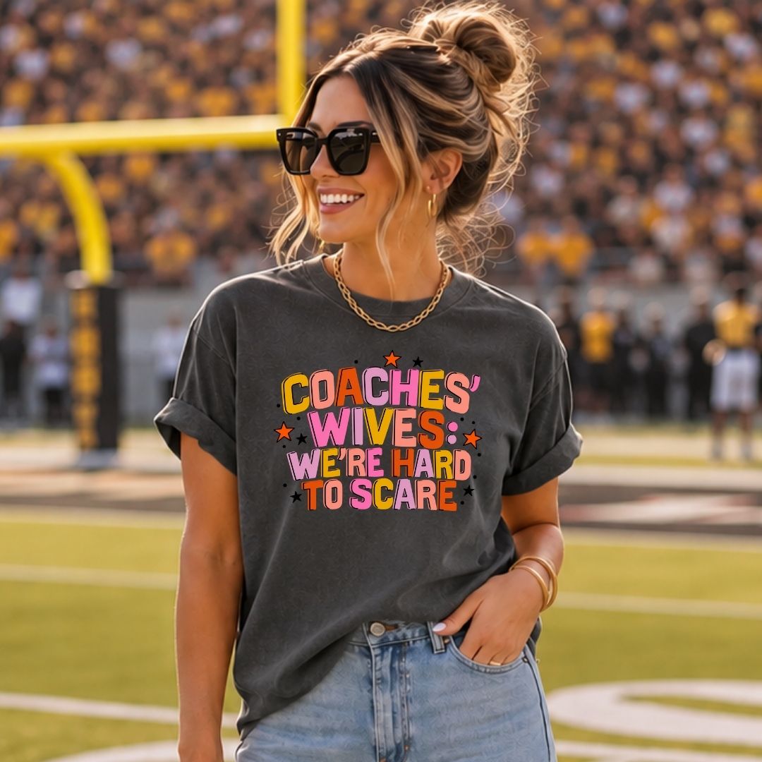 Coaches' Wives: We're Hard to Scare (Long & Short Sleeve)