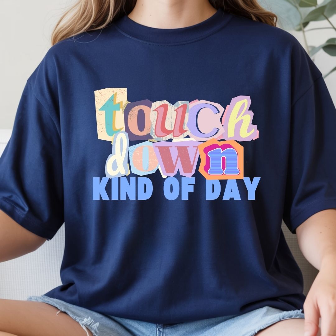 TOUCHDOWN Kinda Day Tee/Sweatshirt