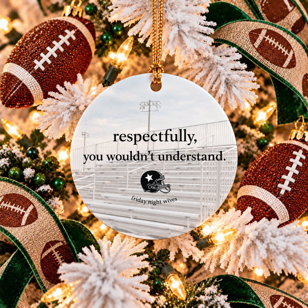Respectfully, You Wouldn't Understand Ornament