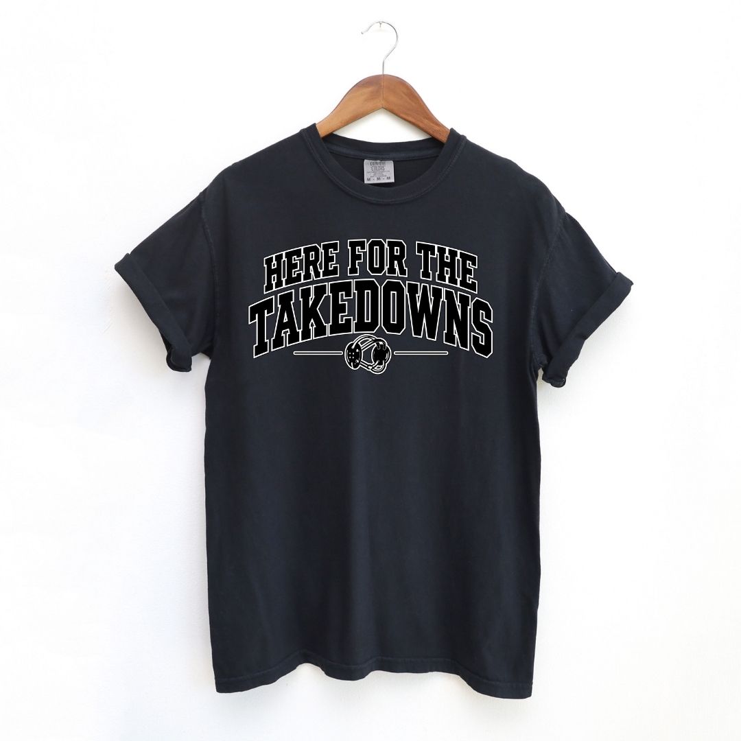 Here for the Takedowns Tee
