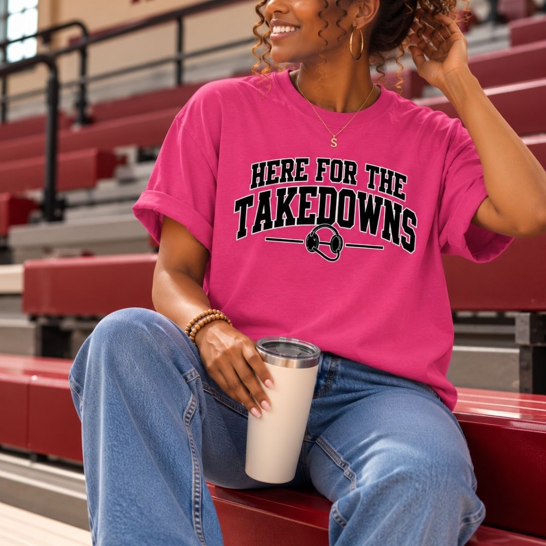 Here for the Takedowns Tee