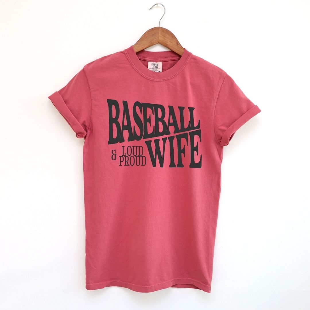 Baseball Wife: Loud & Proud Tee