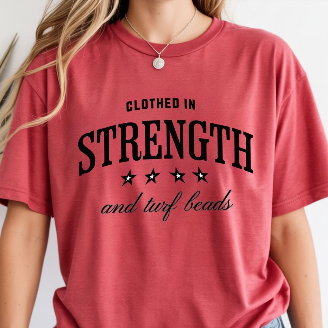 Clothed in Strength & Turf Beads Tee