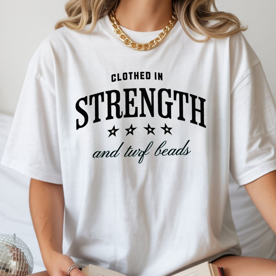 Clothed in Strength & Turf Beads Tee