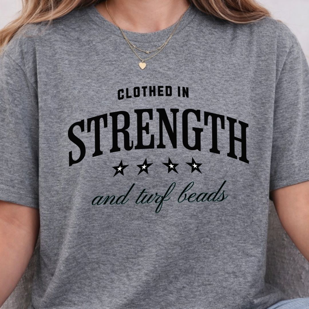 Clothed in Strength & Turf Beads Tee