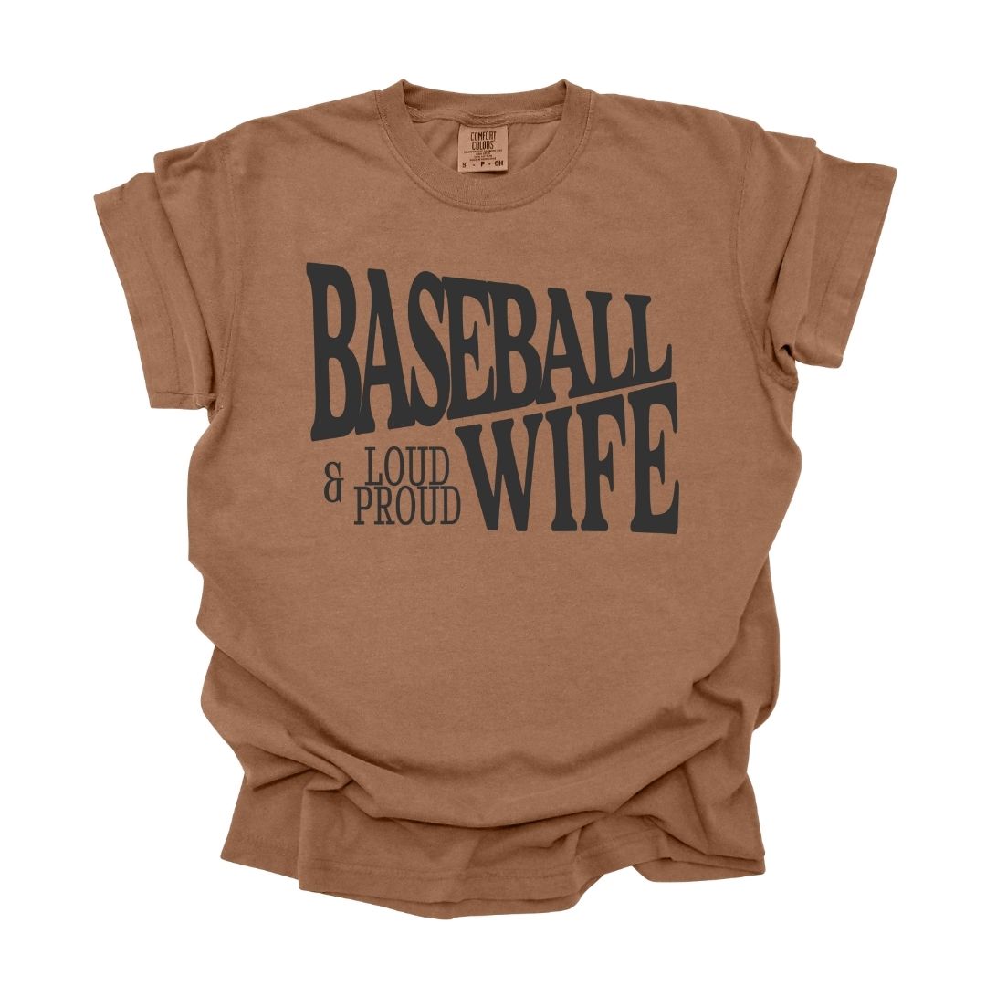 Baseball Wife: Loud & Proud Tee