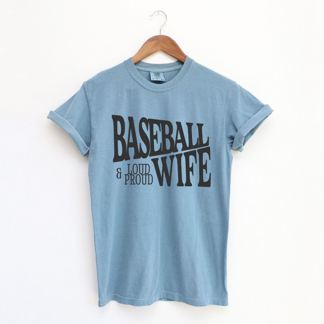 Baseball Wife: Loud & Proud Tee