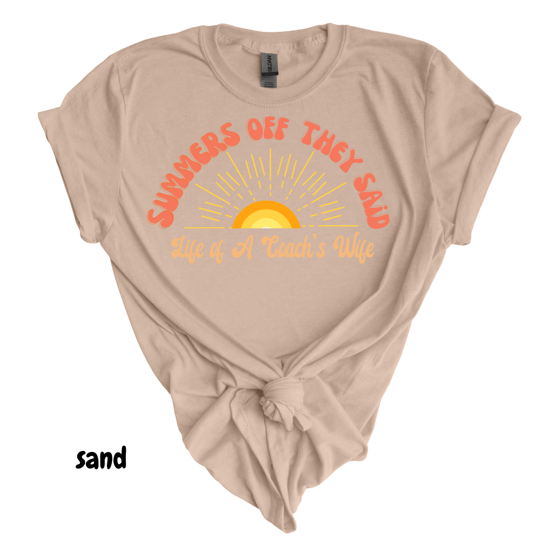 Summers Off, They Said-Coach's Wife Summer Tee