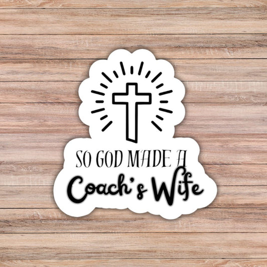So God Made a Coach's Wife Sticker