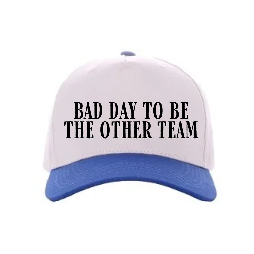 Bad Day to Be the Other Team Hat