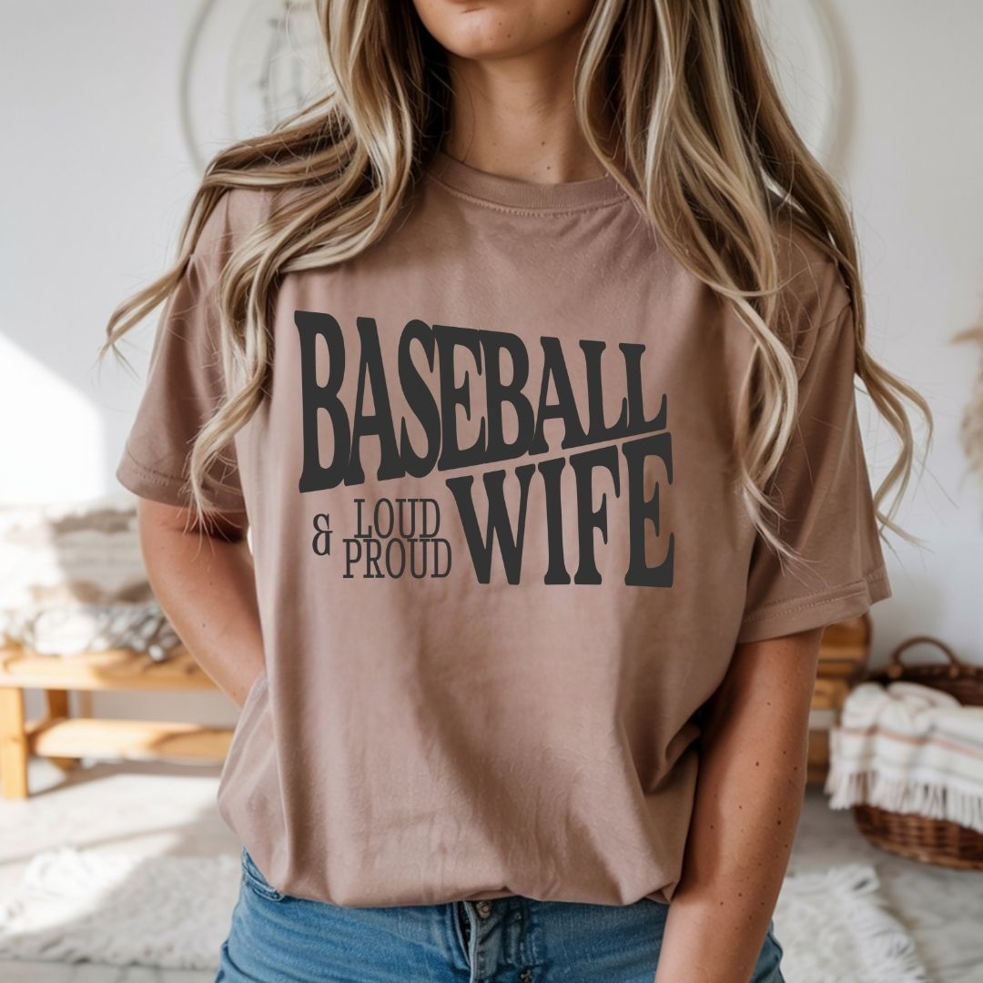 Baseball Wife: Loud & Proud Tee