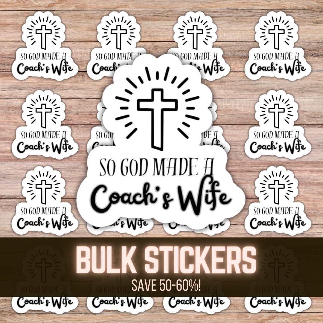 *BULK* So God Made a Coach's Wife Sticker