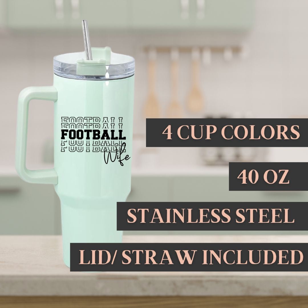 Football Wife 40 oz Tumbler (4 Cup Colors, Choose your Phrase)