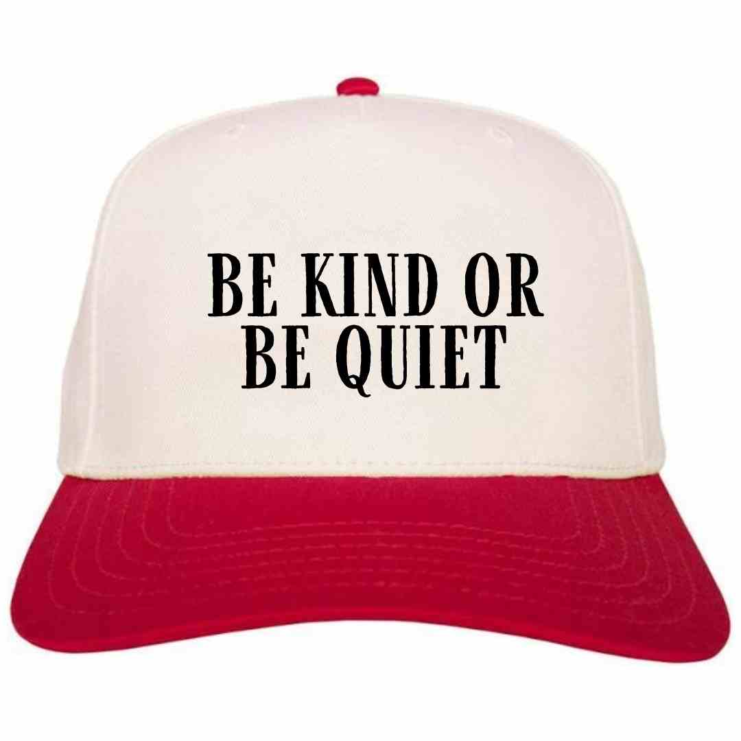 Be Kind or Be Quiet Hat