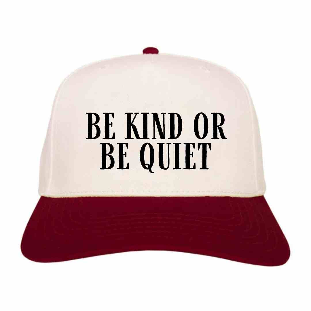 Be Kind or Be Quiet Hat