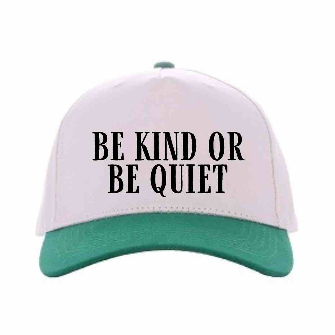 Be Kind or Be Quiet Hat