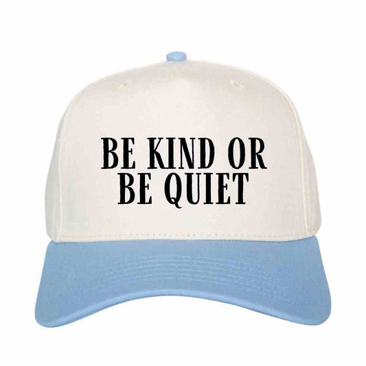 Be Kind or Be Quiet Hat