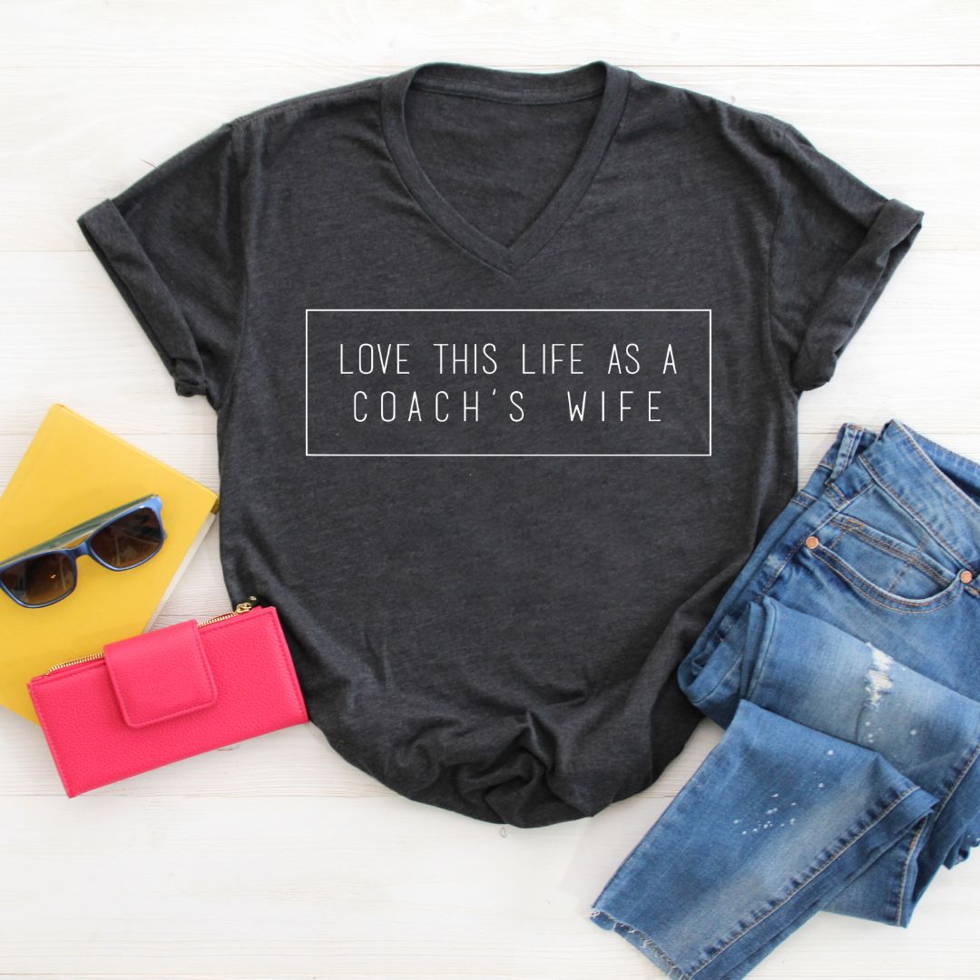 Love this Life as a Coach's Wife (V-NECK TEE)