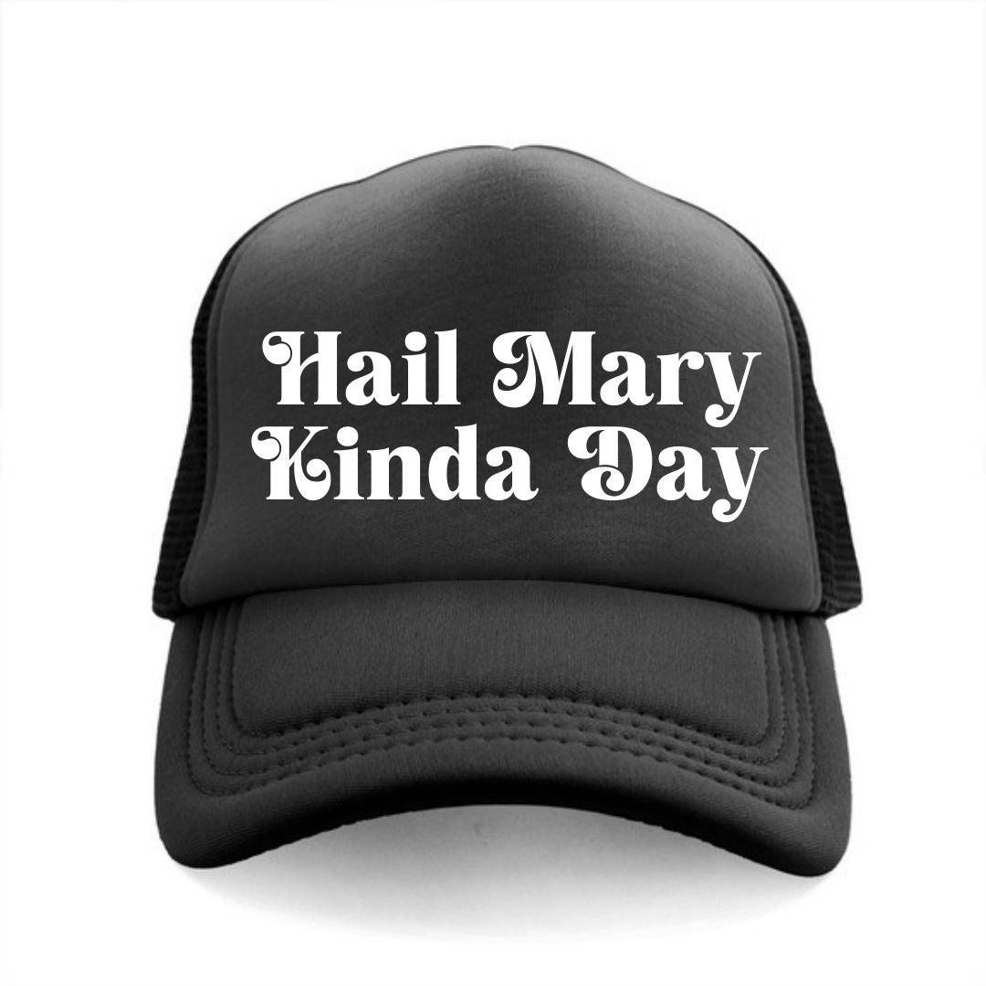 Hail Mary Kinda Day Trucker Hat