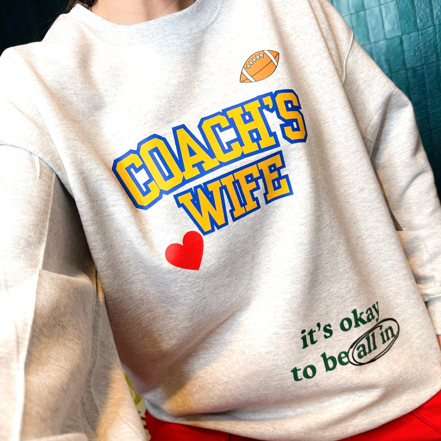 Coach's Wife Crewneck: It's Okay to be All In