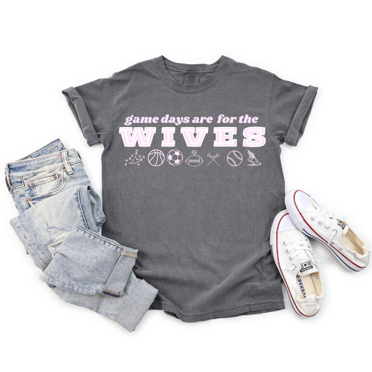 Game Days Are for the Wives - SHORT SLEEVE TEE