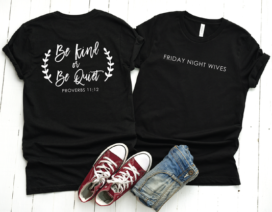 Be Kind or Be Quiet- SHORT SLEEVE Tee